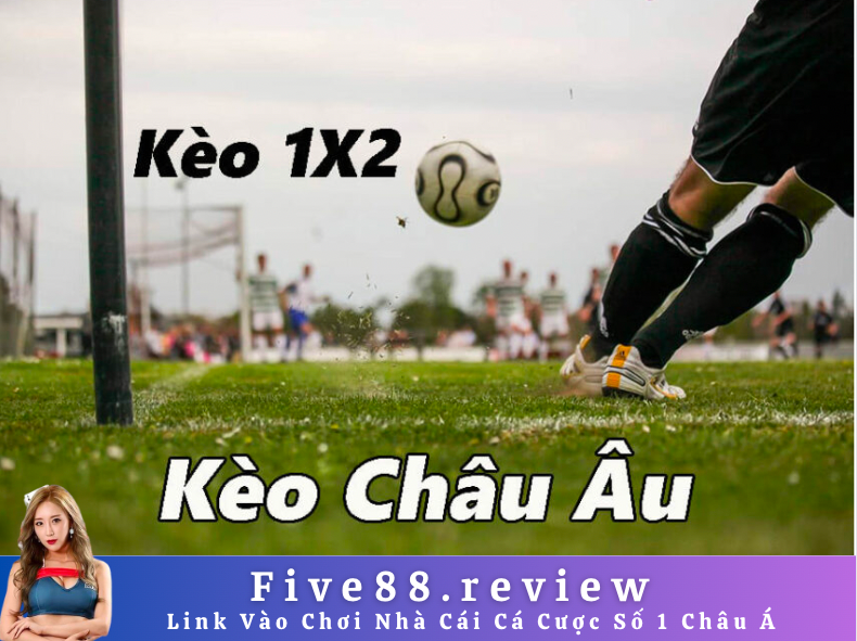 Kinh nghiệm bắt kèo châu Âu